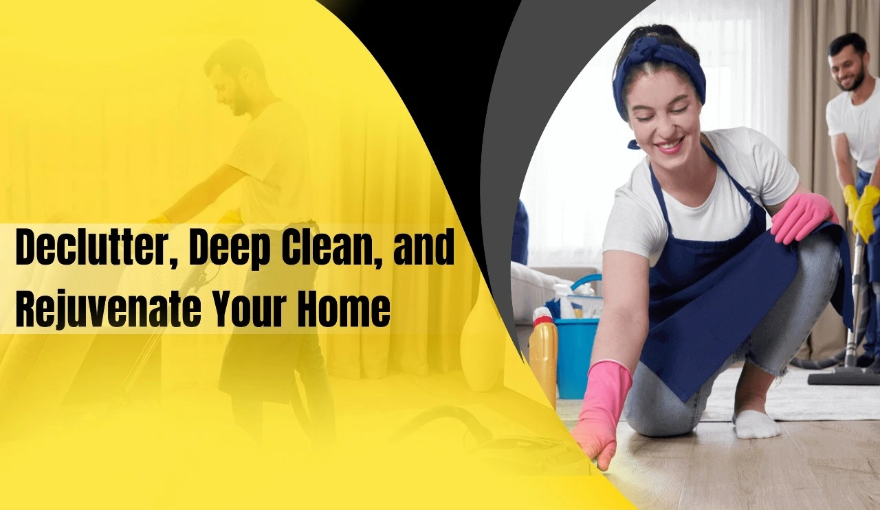 Declutter, Deep Clean, and Rejuvenate Your Home