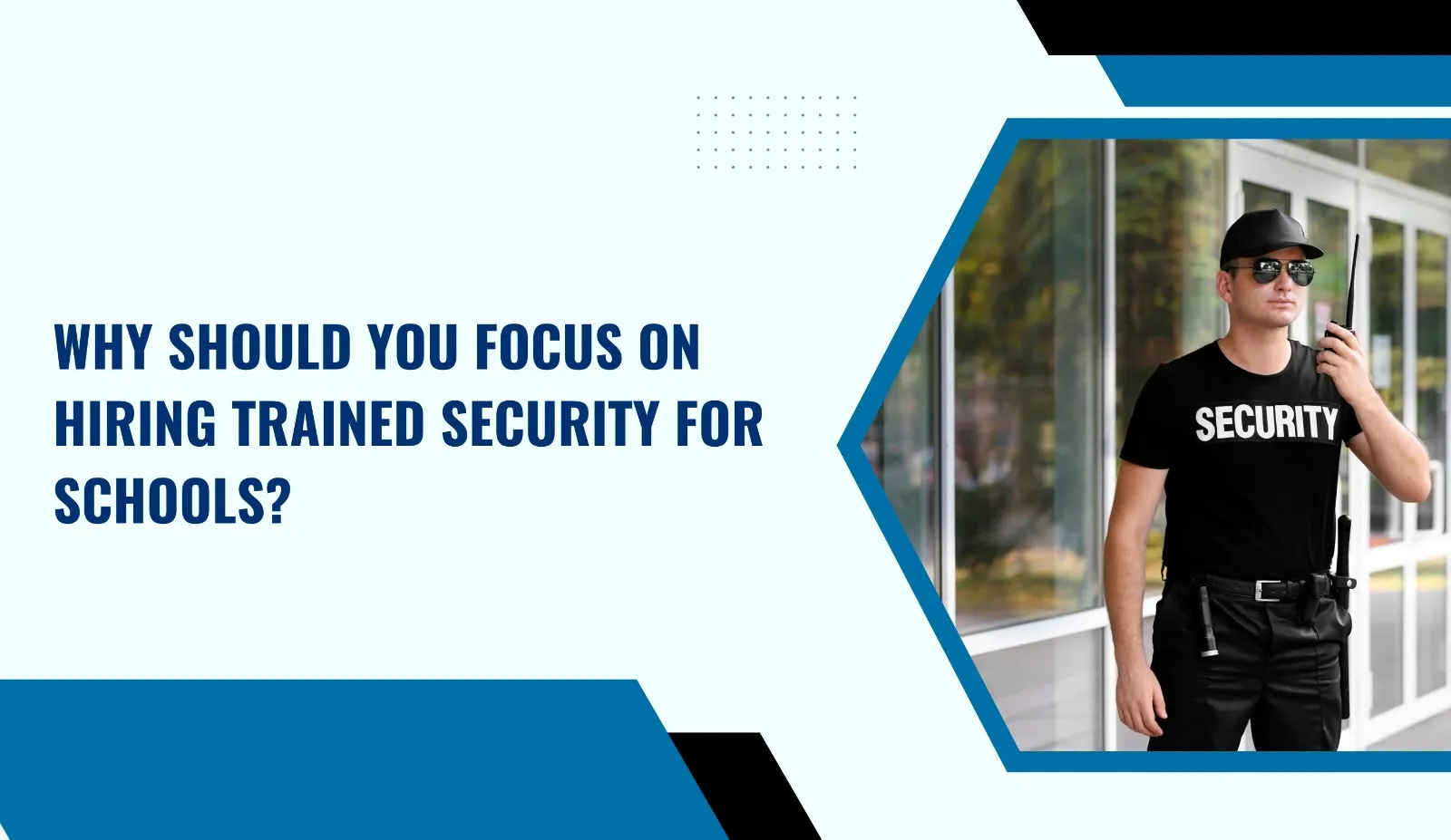 Why Should You Focus on Hiring Trained Security for Schools?