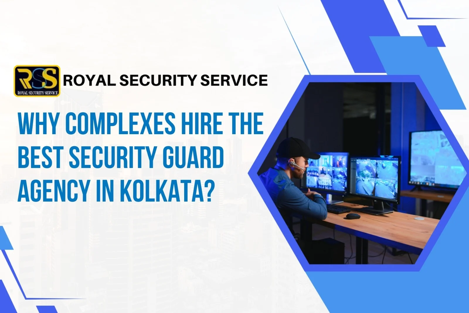 Why Complexes Hire the Best Security Guard Agency In Kolkata?