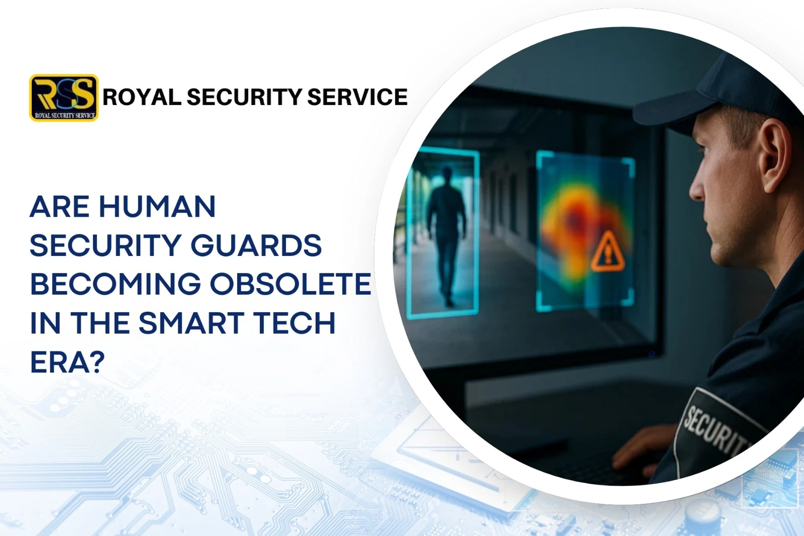 Are Human Security Guards Becoming Obsolete in the Smart Tech Era?