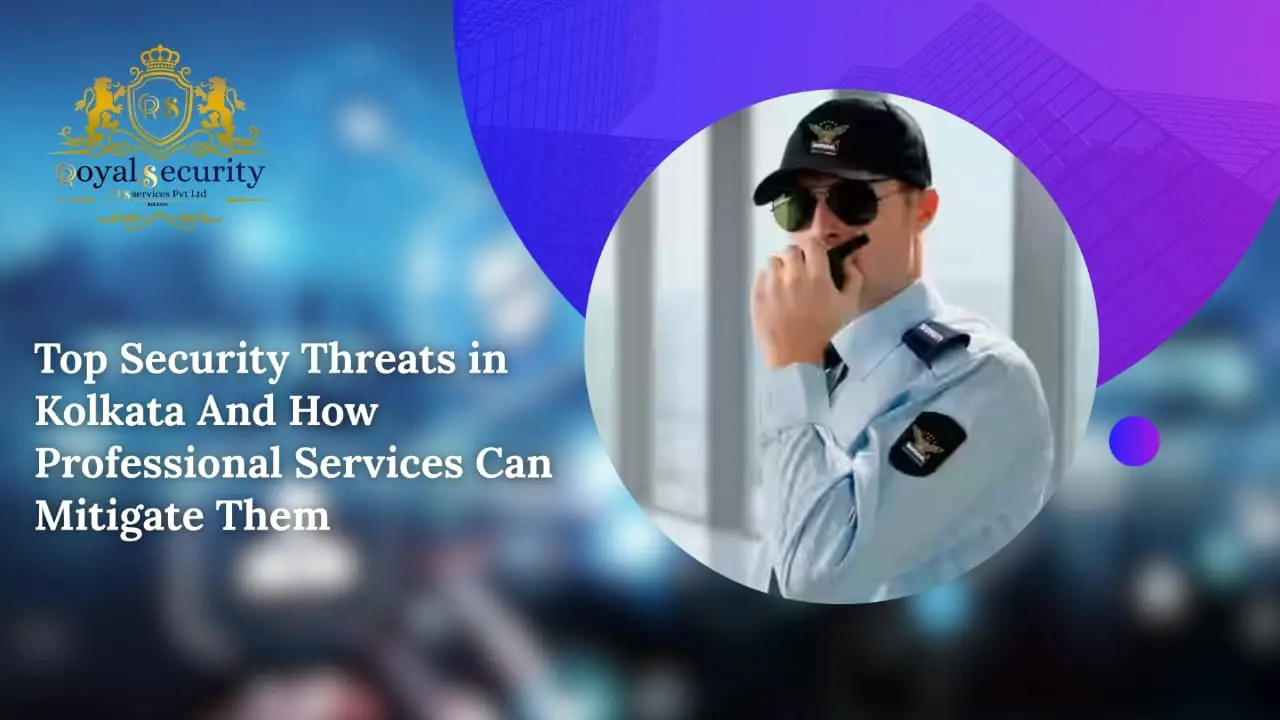Top Security Threats in Kolkata And How Professional Services Can Mitigate Them