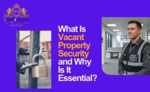 What Is Vacant Property Security and Why Is It Essential?