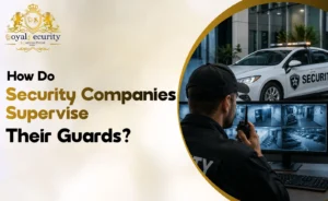 How Do Security Companies Supervise Their Guards?