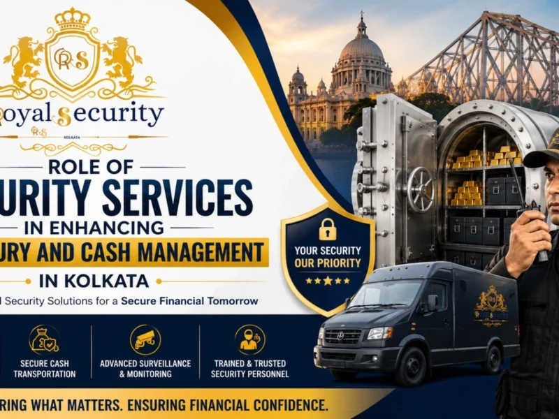 Role of Security Services in Enhancing Treasury and Cash Management in Kolkata