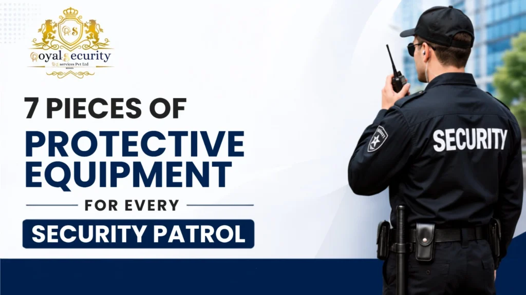 7 Pieces of Protective Equipment for Every Security Patrol 
